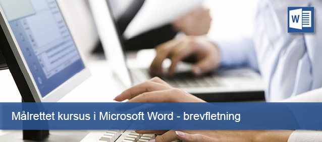 Målrettet kursus i Microsoft Word brevfletning