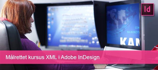 Målrettet kursus i InDesign XML